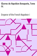 Œuvres de Napoléon Bonaparte, Tome IV.