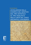 L’evoluzione della codifica del genitivo dal tipo sintetico al tipo analitico nelle carte del <i>Codice diplomatico longobardo</i>