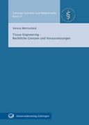 Tissue Engineering – Rechtliche Grenzen und Voraussetzungen