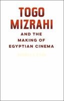Togo Mizrahi and the Making of Egyptian Cinema