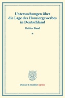 Untersuchungen über die Lage des Hausiergewerbes in Deutschland.