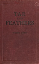 Tar and feathers : $b An entrancing post-war romance in which the Ku Klux Klan, its principles and activities figure prominently, based on fact