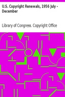 U.S. Copyright Renewals, 1956 July - December