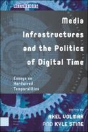 Media Infrastructures and the Politics of Digital Time