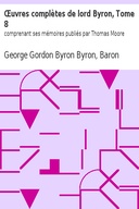 Œuvres complètes de lord Byron, Tome 8 comprenant ses mémoires publiés par Thomas Moore