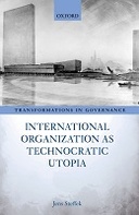 International Organization as Technocratic Utopia International Organization as Technocratic Utopia