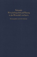 Rationale Wirtschaftspolitik und Planung in der Wirtschaft von heute