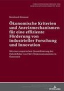 Ökonomische Kriterien und Anreizmechanismen für eine effiziente Förderung von industrieller Forschung und Innovation