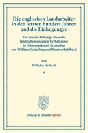 Die englischen Landarbeiter in den letzten hundert Jahren und die Einhegungen.