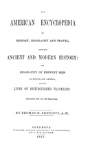 The American Encyclopedia of History, Biography and Travel Comprising Ancient and Modern History: the Biography of Eminent Men of Europe and America, and the Lives of Distinguished Travelers. The American Encyclopedia of History, Biography and Travel Comprising Ancient and Modern History: the Biography of Eminent Men of Europe and America, and the Lives of Distinguished Travelers.