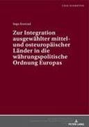 Zur Integration ausgewählter mittel- und osteuropäischer Länder in die währungspolitische Ordnung Europas