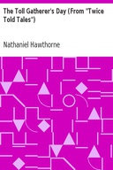 The Toll Gatherer's Day (From "Twice Told Tales")