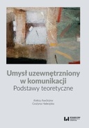 Umysł uzewnętrzniony w komunikacji. Podstawy teoretyczne