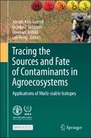 Tracing the Sources and Fate of Contaminants in Agroecosystems