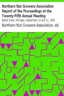 Northern Nut Growers Association Report of the Proceedings at the Twenty-Fifth Annual Meeting Battle Creek, Michigan, September 10 and 11, 1934