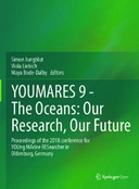 YOUMARES 9 - The Oceans: Our Research, Our Future: Proceedings of the 2018 conference for YOUng MArine RESearcher in Oldenburg, Germany
