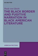 The Black Border and Fugitive Narration in Black American Literature