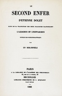 Le second enfer d'Etienne Dolet Suivi de sa traduction des deux dialogues platoniciens l'Axiochus et l'Hipparchus; notice bio-bibliographique par un bibliophile