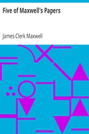 Five of Maxwell's Papers Five of Maxwell's Papers