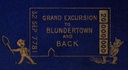 Our trip to Blunderland : $b or, grand excursion to Blundertown and back