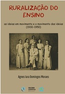 Ruralização do ensino: as ideias em movimento e o movimento das ideias (1930-1950)