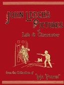 John Leech's Pictures of Life and Character, Vol. 1 (of 3) From the Collection of "Mr. Punch"