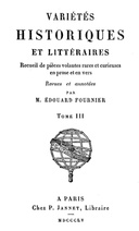 Variétés Historiques et Littéraires (3/ 10) Recueil de pièces volantes rares et curieuses en prose et en vers