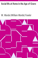 Social life at Rome in the Age of Cicero