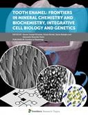 Tooth Enamel: Frontiers in Mineral Chemistry and Biochemistry, Integrative Cell Biology and Genetics