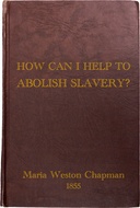 “How Can I Help to Abolish Slavery?” or, Counsels to the Newly Converted: Anti-Slavery Tracts No. 14