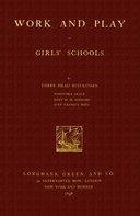 Work and Play in Girls' Schools By Three Head Mistresses