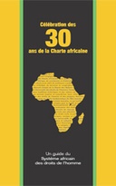 Célébration des 30 ans de la Charte africaine: Un guide du Système africain des droits de l’homme