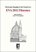 Electronic Imaging & the Visual Arts. EVA 2012 Florence