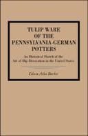 Tulip Ware of the Pennsylvania-German Potters