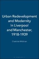 Urban Redevelopment and Modernity in Liverpool and Manchester, 1918-1939