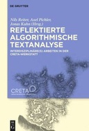 Reflektierte algorithmische Textanalyse. Interdisziplinäre(s) Arbeiten in der CRETA-Werkstatt