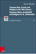 Common Man, Society and Religion in the 16th century/Gemeiner Mann, Gesellschaft und Religion im 16. Jahrhundert