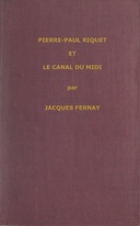 Un grand français du XVIIme siècle : Pierre Paul Riquet et le canal du Midi