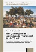 Vom „Türkenjoch“ zu „Deutschlands Freundschaft für die Türkei“