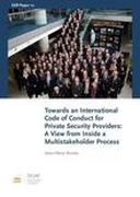 Towards an International Code of Conduct for Private Security Providers