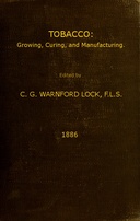 Tobacco: Growing, Curing, & Manufacturing A Handbook for Planters in All Parts of the World
