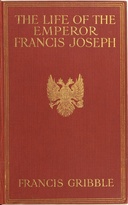 The life of the emperor Francis Joseph