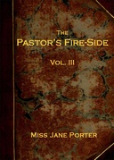 The Pastor's Fire-side Vol. 3 of 4