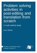 Problem solving activities in post-editing and translation from scratch