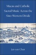 Macau and Catholic Sacred Music Across the Sino-Western Divide