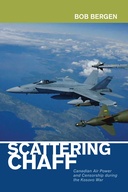Scattering Chaff: Canadian Air Power and Censorship During the Kosovo War