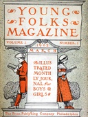 Young Folks Magazine, Vol. I, No. 1, March 1902 An Illustrated Monthly Journal for Boys & Girls