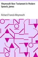Weymouth New Testament in Modern Speech, James