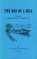 Two men on a mill : $b The story of the restoration of Baxter's Mill