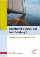 Zukunftsfeld Bildungs- und Berufsberatung II